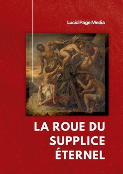 La Roue du Supplice Éternel (French Edition)