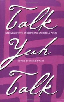 Paperback Talk Yuh Talk: Interviews with Anglophone Caribbean Poets Book