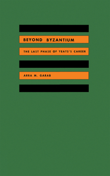 Beyond Byzantium: The Last Phase of Yeat's Career