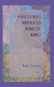 Androgynous Ambiverted Agnostic Adult: Meditations About Mortality (Small Prints)