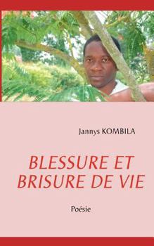 Paperback Blessure Et Brisure de Vie: Poésie [French] Book