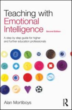 Paperback Teaching with Emotional Intelligence: A step-by-step guide for Higher and Further Education professionals Book