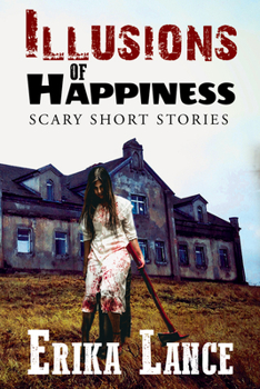 Paperback Illusions of Happiness: Scary Short Story Collection Book