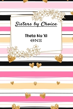 Sisters By Choice Theta Nu Xi: Gift Planner for Greek Sororities, Sorority Sisters and Alumni