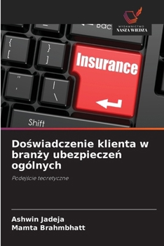 Paperback Do&#347;wiadczenie klienta w bran&#380;y ubezpiecze&#324; ogólnych [Polish] Book