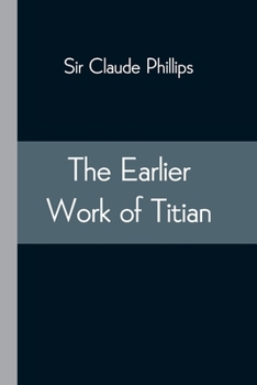 Paperback The Earlier Work of Titian Book