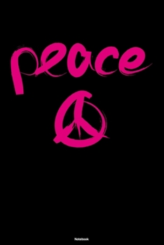 Peace Notebook: Peace Sign Journal Happiness Kindness Joyful Composition Book Happy Gift