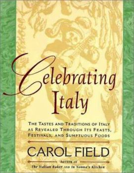 Paperback Celebrating Italy: Tastes & Traditions of Italy as Revealed Through Its Feasts, Festivals & Sumptuous Foods Book