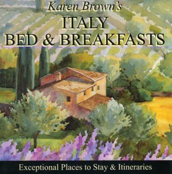 Paperback Karen Brown's Italy Bed & Breakfast: Exceptional Places to Stay & Itineraries Book