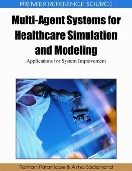 Hardcover Multi-Agent Systems for Healthcare Simulation and Modeling: Applications for System Improvement Book