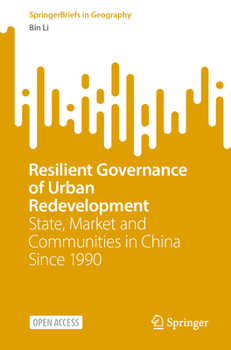 Paperback Resilient Governance of Urban Redevelopment: State, Market and Communities in China Since 1990 Book