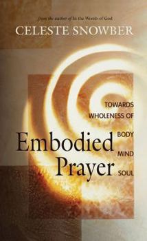 Paperback Embodied Prayer: Toward Wholeness of Mind, Body, Soul Book