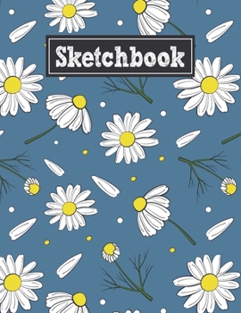 Sketchbook: 8.5 x 11 Notebook for Creative Drawing and Sketching Activities with Cute Chamomile Themed Cover Design