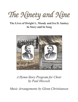 Paperback The Ninety and Nine: The Lives of Dwight L. Moody and Ira D. Sankey In Story and In Song Book