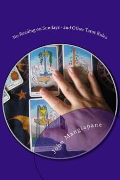 Paperback No Reading on Sundays - and Other Tarot Rules: Tarot Myths, Legends, and Tall Tales Book