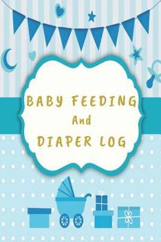 Baby Feeding And Diaper Log: Track over 3 months worth of feeding, diapers