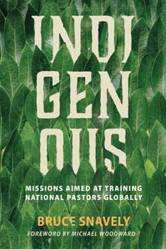 Hardcover Indigenous: Missions Aimed at Training National Pastors Globally Book