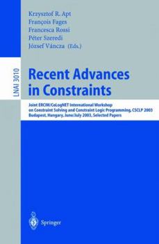 Paperback Recent Advances in Constraints: Joint Ercim/Colognet International Workshop on Constraint Solving and Constraint Logic Programming, Csclp 2003, Budape Book