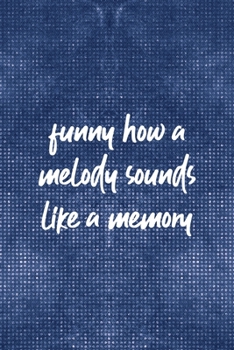 Funny How A Melody Sounds Like A Memory: Notebook Journal Composition Blank Lined Diary Notepad 120 Pages Paperback Blue Mesh Texture Concerts