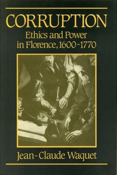 Hardcover Corruption: Ethics and Power in Florence, 1600–1770 Book
