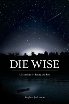 Paperback Die Wise: A Manifesto for Sanity and Soul Book
