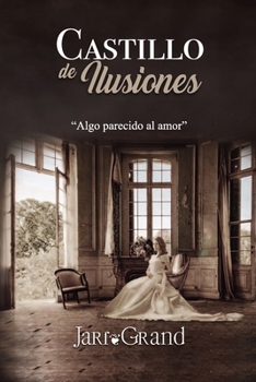 Paperback Castillo de Ilusiones: Algo parecido al amor [Spanish] Book