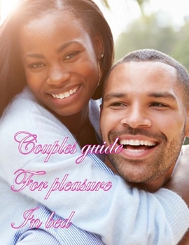 Paperback Couples guide for pleasure in bed: Important tips and tricks to pleasure your partner in bed Book