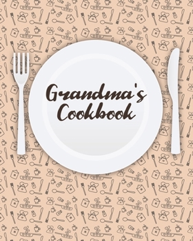 Paperback Grandma's Cookbook: Personalized Blank Cookbook and Custom Recipe Journal to Write in Cute Gift for Women Mom Wife: Keepsake Gift Book