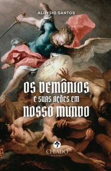 Paperback Os Demônios e suas ações em nosso mundo [Portuguese] Book