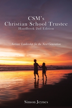 Paperback CSM's Christian School Trustee Handbook 2nd Edition: Servant Leadership for the Next Generation Book