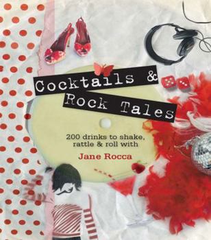 Hardcover Cocktails and Rock Tales: 200 Drinks to Shake, Rattle & Roll with Book