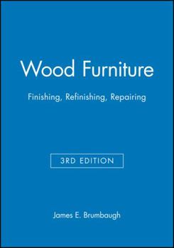 Wood Furniture: Finishing, Refinishing, Repairing (An Audel Book)