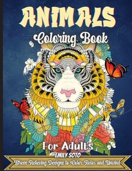 Paperback Animals Coloring Book For Adults: An Adult Coloring Book with Lions, Elephants, Owls, Horses, Dogs, Cats, and Many More! Book