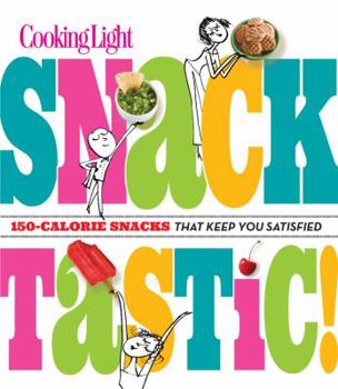 Paperback Snacktastic!: 150-Calorie Snacks That Keep You Satisfied Book