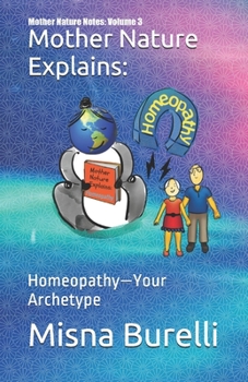 Paperback Mother Nature Explains: Homeopathy-Your Archetype Book