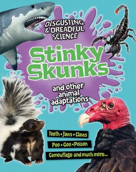 Stinky Skunks and Other Animal Adaptations - Book  of the Disgusting and Dreadful Science