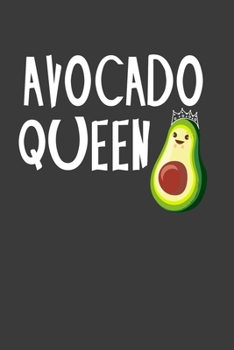 Avocado Queen: Perfect Notebook For Avocado Queen Lover. Cute Cream Paper 6*9 Inch With 100 Pages Notebook For Writing Daily Routine, Journal and Hand Note