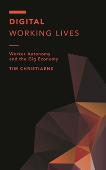 Hardcover Digital Working Lives: Worker Autonomy and the Gig Economy Book