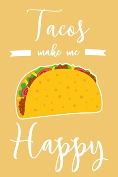 Tacos Make Me Happy: 6x9" Lined Notebook/Journal Funny Mexican Food Lover Gift Idea