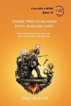 Paperback Those Who Function Have Already Lost: Why adaptation drains you and where real life begins Book