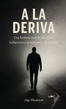 Hardcover A la Deriva, Una historia real de adicción, indigencia y la búsqueda de sentido [Spanish] Book