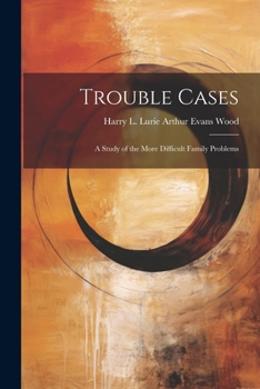 Paperback Trouble Cases: A Study of the More Difficult Family Problems Book