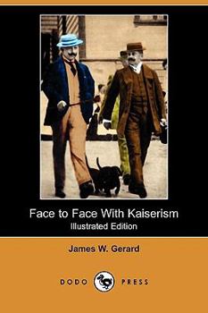 Paperback Face to Face with Kaiserism (Illustrated Edition) (Dodo Press) Book