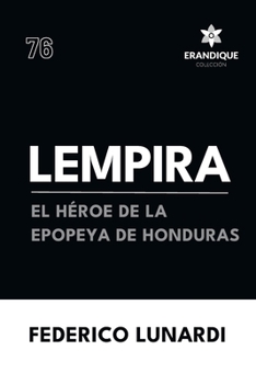 Paperback Lempira: El Héroe de la Epopeya de Honduras [Spanish] Book