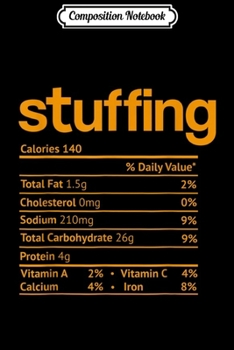 Composition Notebook: Stuffing Nutrition Facts Funny Thanksgiving Christmas food  Journal/Notebook Blank Lined Ruled 6x9 100 Pages