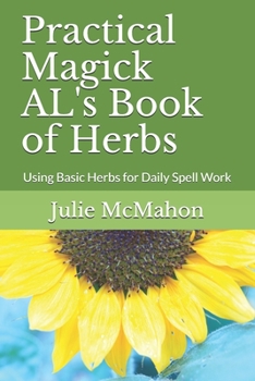 Paperback Practical Magick AL's Book of Herbs: Using Basic Herbs for Daily Witchcraft Book