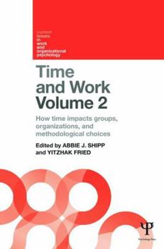 Paperback Time and Work, Volume 2: How Time Impacts Groups, Organizations and Methodological Choices Book