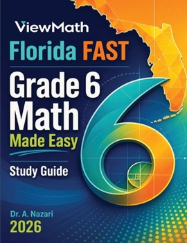 Florida FAST Grade 6 Math Made Easy: Study Guide with Key Concepts, Review & Practice