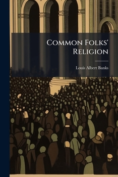Paperback Common Folks' Religion: A Volume Of Sermons And Addresses Book