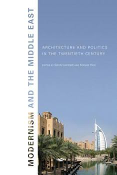 Modernism and the Middle East: Architecture and Politics in the Twentieth Century (Studies in Modernity and National Identity) - Book  of the Studies in Modernity and National Identity